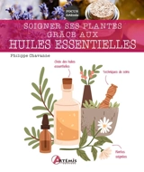 Soigner ses plantes grâce aux huiles essentielles - Philippe Chavanne
