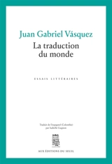 La traduction du monde : les conférences Weidenfeld 2022 - Juan Gabriel Vasquez