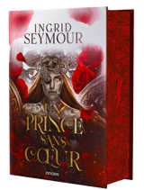 La guérisseuse de royaumes. Vol. 1. Un prince sans coeur - Ingrid Seymour