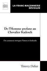 De l'homme profane au chevalier Kadosch ou Comment intriquer nature et individu - Thierry Didier
