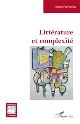 Littérature et complexité - Daniel Parrochia