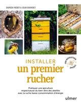 Installer un premier rucher : pratiquer une apiculture respectueuse du bien-être des abeilles avec la ruche basse consommation d'énergie : une révolution apicole - Jean Riondet