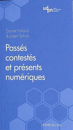 Passés contestés et présents numériques - Daniel Foliard