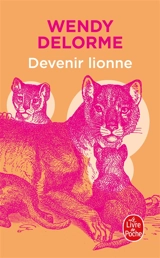 Devenir lionne - Wendy Delorme