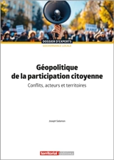Géopolitique de la participation citoyenne : conflits, acteurs et territoires - Joseph Salamon