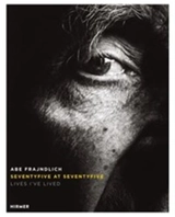 Abe Frajndlich Seventyfive at Seventyfive Lives I´ve Lived - Abe Frajndlich