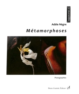 Métamorphoses : photographies - Adèle Nègre