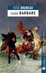 L'aube barbare : roman historique - René Bruneau