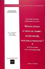 Réseaux sociaux et droits de l'homme : quel(s) droit(s), pour quelle protection ? : actes du colloque des 7 et 8 décembre 2022 - Centre de recherche sur les droits de l'homme et du droit humanitaire (Paris). Colloque international (17 ; 2022 ; Paris)