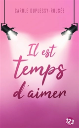 Il est temps d'aimer - Carole Duplessy-Rousée