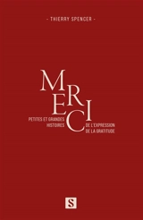MERCI Petites et grandes histoires de l’expression de la gratitude - Thierry Spencer