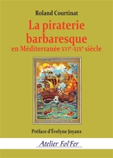La piraterie barbaresque en Méditerranée : XVIe-XIXe siècle - Roland Courtinat