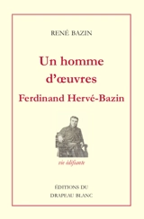 Un homme d'oeuvres, Ferdinand Hervé-Bazin : vie édifiante - René Bazin