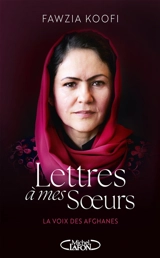 Lettres à mes soeurs : la voix des Afghanes - Fawzia Koofi