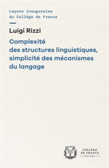 Complexité des structures linguistiques, simplicité des mécanismes du langage - Luigi Rizzi