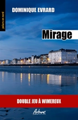 Mirage : double jeu à Wimereux - Dominique Evrard