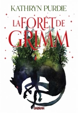 La forêt de Grimm. Vol. 1 - Kathryn Purdie