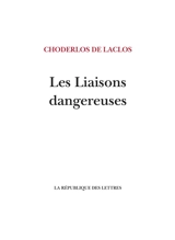 Les liaisons dangereuses - Pierre-Ambroise-François Choderlos de Laclos