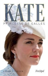 Kate : princesse de Galles - Robert Jobson