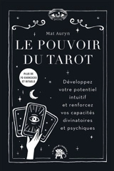 Le pouvoir du tarot : développez votre potentiel intuitif et renforcez vos capacités divinatoires et psychiques - Mat Auryn