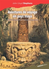 Aventures de voyage en pays maya (Palenque) - John Lloyd Stephens