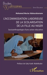 L'accommodation laborieuse de la scolarisation de la fille au Niger : socioanthropologie d'une action éducative - Mohamed Moctar Abdourahamane