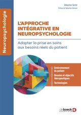 L'approche intégrative en neuropsychologie : adapter la prise en soins aux besoins réels du patient - Sébastien Serlet