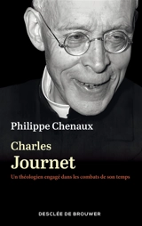 Charles Journet (1891-1975) : un théologien engagé dans les combats de son temps - Philippe Chenaux