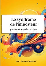 Le syndrome de l'imposteur : Journal - Levy Holiday Greene