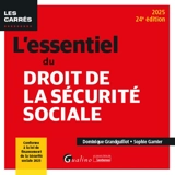 L'essentiel du droit de la Sécurité sociale : 2025 - Dominique Grandguillot