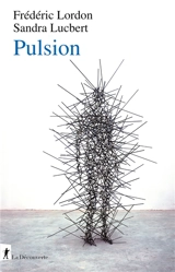 Capitalisme, fascisme et pulsionnalité. Vol. 1. Pulsion - Frédéric Lordon