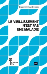 Le vieillissement n'est pas une maladie - Clémence Guillermain