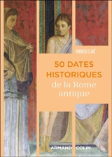 50 dates historiques de la Rome antique - Yannick Clavé
