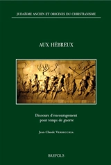Aux hébreux : discours d'encouragement pour temps de guerre - Jean-Claude Verrecchia
