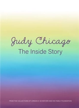 Judy Chicago The Inside Story - Judy Chicago