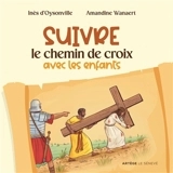 Suivre le chemin de croix avec les enfants - Inès d' Oysonville