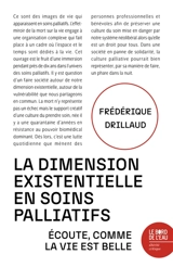 La dimension existentielle en soins palliatifs : écoute, comme la vie est belle - Frédérique Drillaud