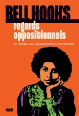 Regards oppositionnels : se défaire des représentations dominantes - bell hooks