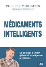 Médicaments intelligents : se soigner demain grâce à l'intelligence artificielle - Philippe Moingeon