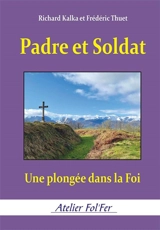 Padre et soldat : une plongée dans la foi - Richard Kalka