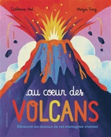 Au coeur des volcans : découvre les dessous de ces montagnes vivantes - Cath Ard