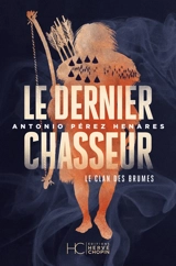 Le clan des Brumes. Vol. 3. Le dernier chasseur - Antonio Pérez Henares