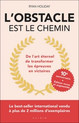 L'obstacle est le chemin : de l'art éternel de transformer les épreuves en victoires - Ryan Holiday