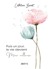 Puis un jour, la vie devient mère'veilleuse - Catherine Benoit