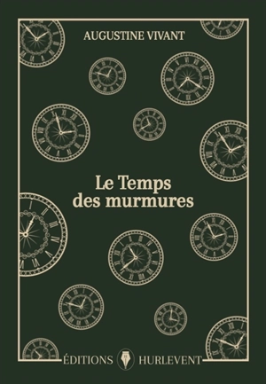 Le temps des murmures - Augustine Vivant