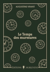 Le temps des murmures - Augustine Vivant