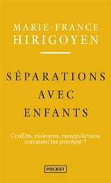Séparations avec enfants : conflits, violences, manipulations, comment les protéger ? - Marie-France Hirigoyen
