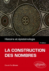 La construction des nombres : histoire et épistémologie - Claude Paul Bruter