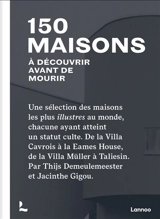 150 maisons à découvrir avant de mourir : une sélection des maisons les plus illustres au monde, chacune ayant atteint un statut culte : de la villa Carvois à la Eames house, de la villa Müller à Taliesin - Thijs Demeulemeester