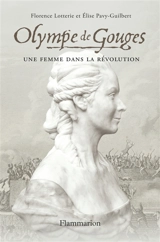 Olympe de Gouges : une femme dans la Révolution - Florence Lotterie